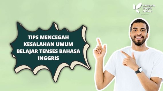 Tips Mencegah Kesalahan Umum Belajar Tenses Bahasa Inggris