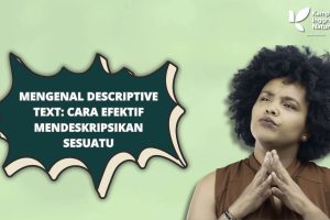 Mengenal Descriptive Text: Cara Efektif Mendeskripsikan Sesuatu