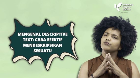 Mengenal Descriptive Text: Cara Efektif Mendeskripsikan Sesuatu