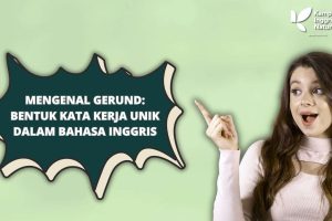 Mengenal Gerund: Bentuk Kata Kerja Unik dalam Bahasa Inggris