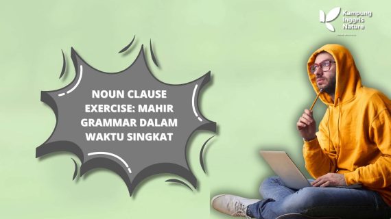 Noun Clause Exercise: Mahir Grammar dalam Waktu Singkat
