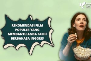 Rekomendasi Film Populer yang Membantu Anda Fasih Berbahasa Inggris