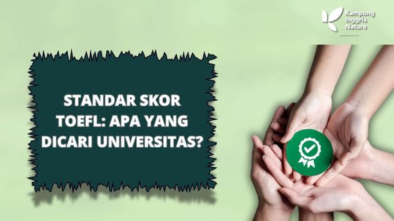 Standar Skor TOEFL: Apa yang Dicari Universitas