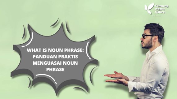 What is Noun Phrase: Panduan Praktis Menguasai Noun Phrase