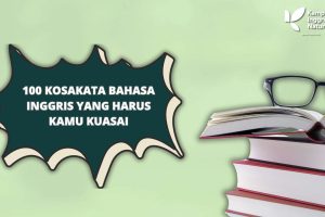 100 Kosakata Bahasa Inggris yang Harus Kamu Kuasai