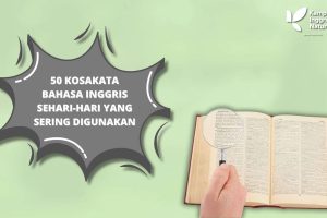 50 Kosakata Bahasa Inggris Sehari-Hari yang Sering Digunakan