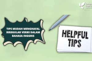 Tips Mudah Menghafal Irregular Verbs dalam Bahasa Inggris