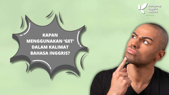 Kapan Menggunakan ‘Get’ dalam Kalimat Bahasa Inggris?