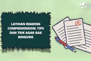 Latihan Reading Comprehension: Tips dan Trik Agar Gak Bingung
