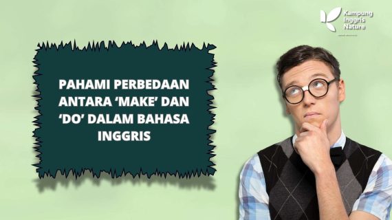 Pahami Perbedaan Antara ‘Make’ dan ‘Do’ dalam Bahasa Inggris